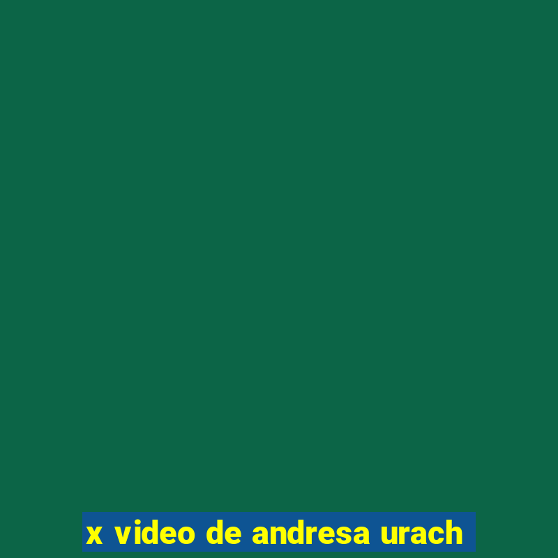 x video de andresa urach