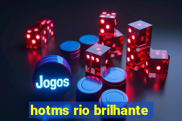 hotms rio brilhante