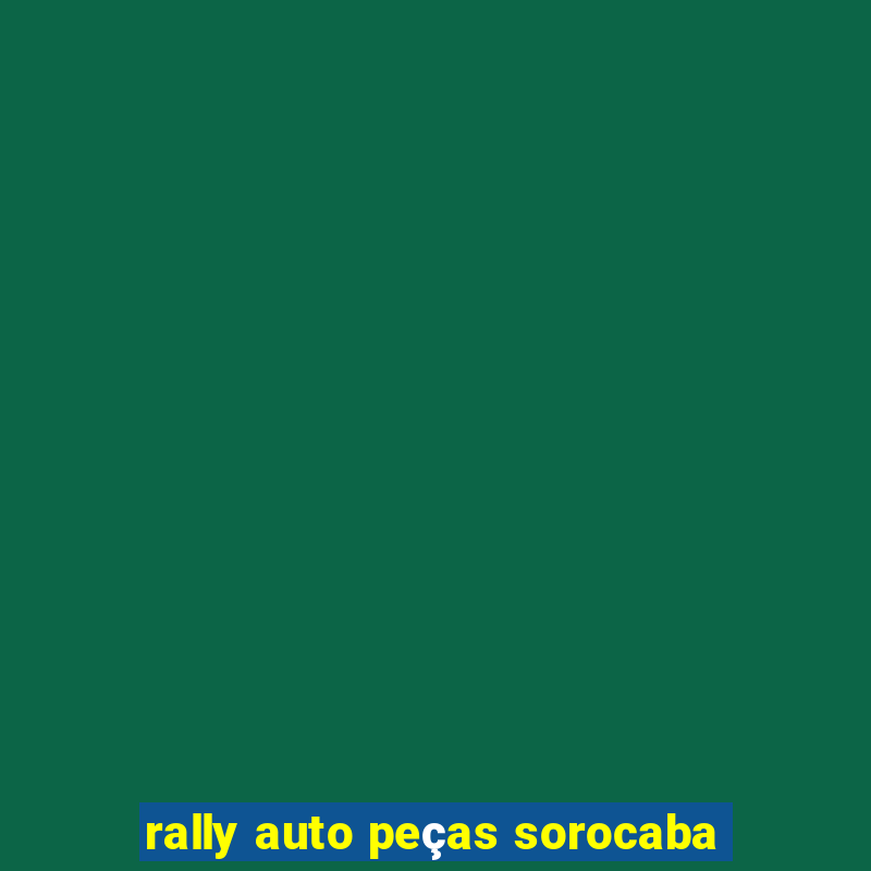 rally auto peças sorocaba