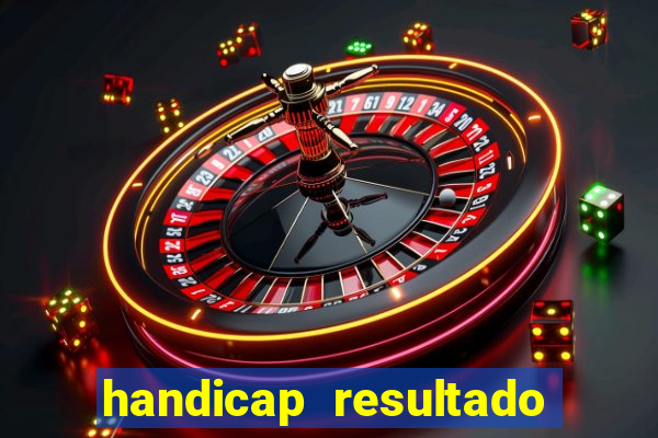 handicap resultado final -1