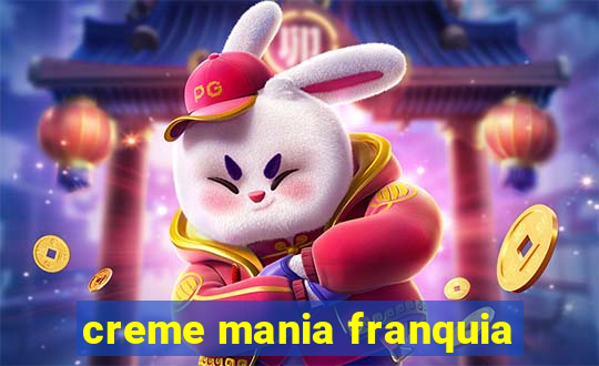 creme mania franquia