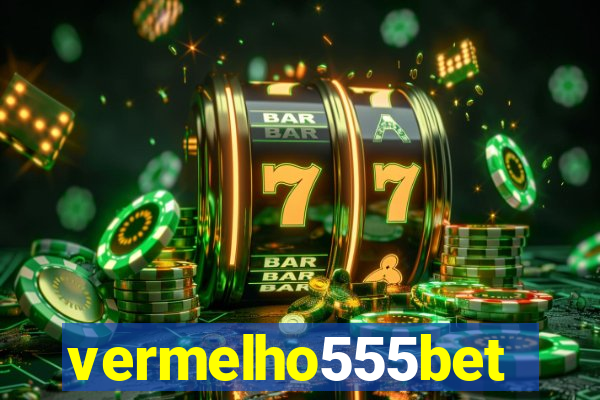 vermelho555bet