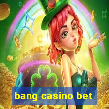 bang casino bet