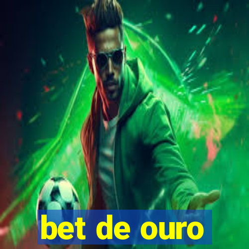 bet de ouro