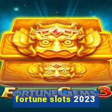 fortune slots 2023