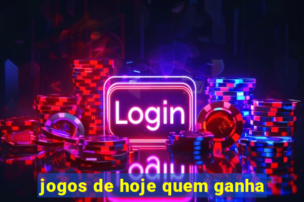 jogos de hoje quem ganha