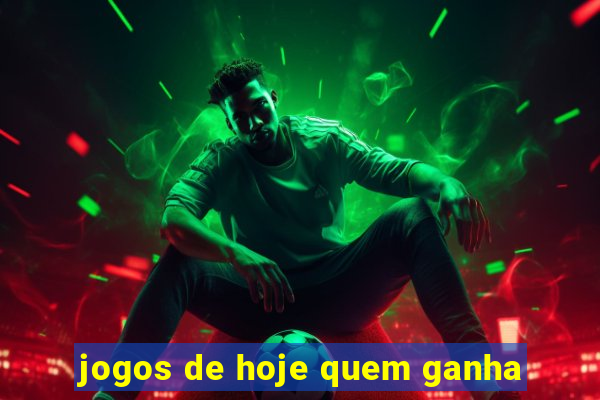 jogos de hoje quem ganha