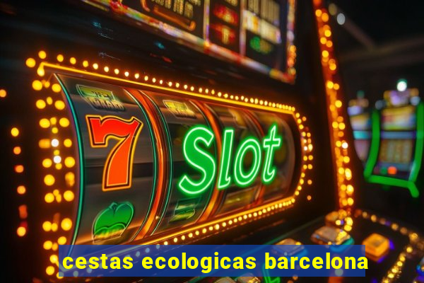 cestas ecologicas barcelona