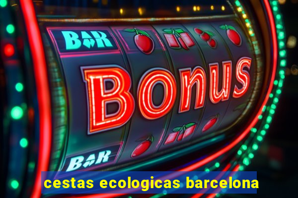 cestas ecologicas barcelona