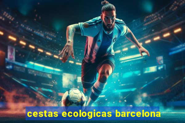 cestas ecologicas barcelona