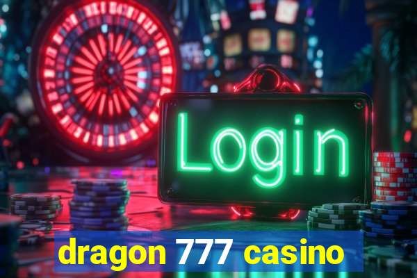 dragon 777 casino