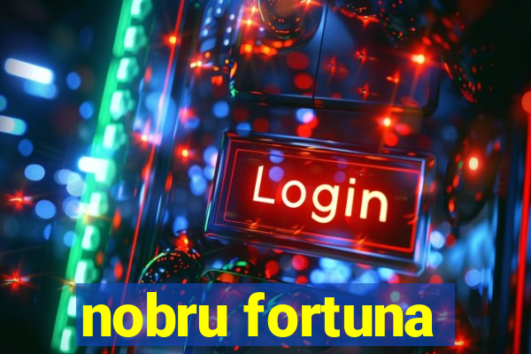 nobru fortuna