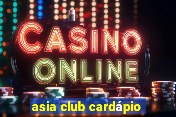 asia club cardápio