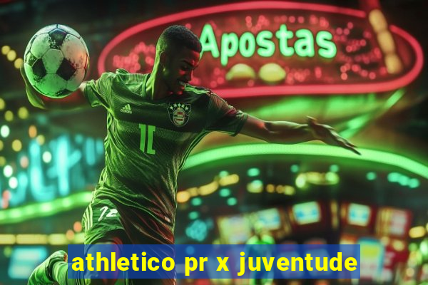 athletico pr x juventude