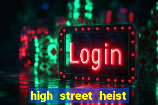 high street heist slot free play