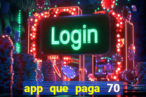 app que paga 70 reais para se cadastrar