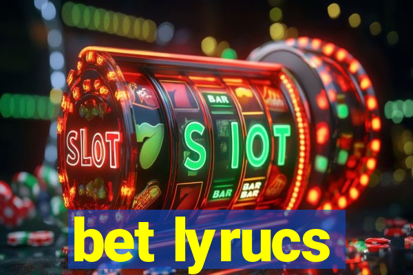 bet lyrucs