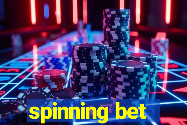 spinning bet