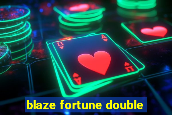 blaze fortune double