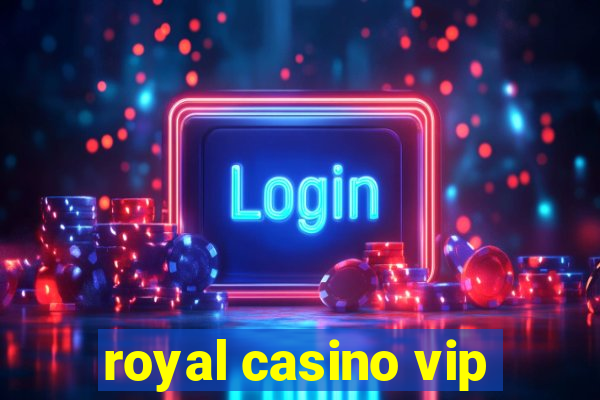 royal casino vip