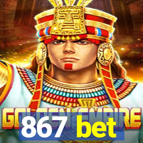 867 bet