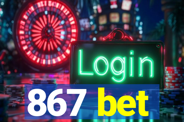 867 bet