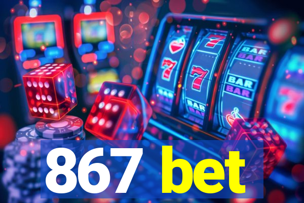 867 bet