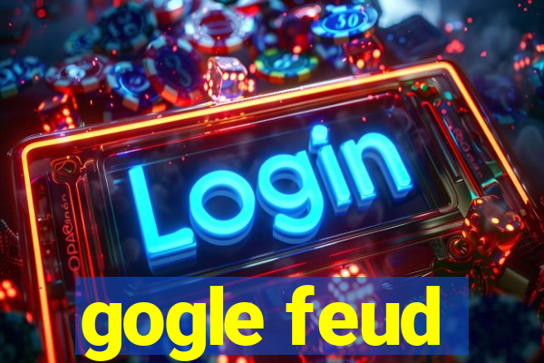 gogle feud