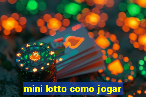 mini lotto como jogar