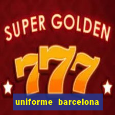 uniforme barcelona 2019 dls