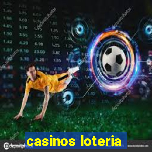 casinos loteria