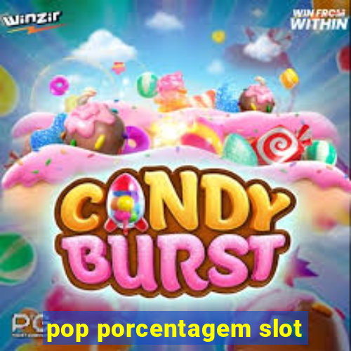 pop porcentagem slot