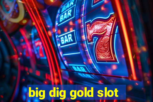 big dig gold slot