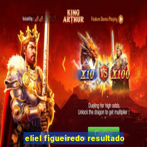 eliel figueiredo resultado