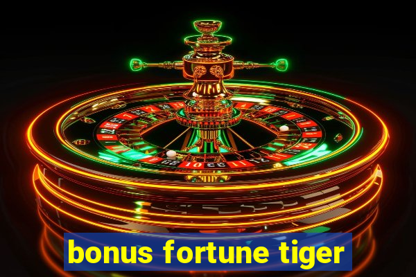 bonus fortune tiger