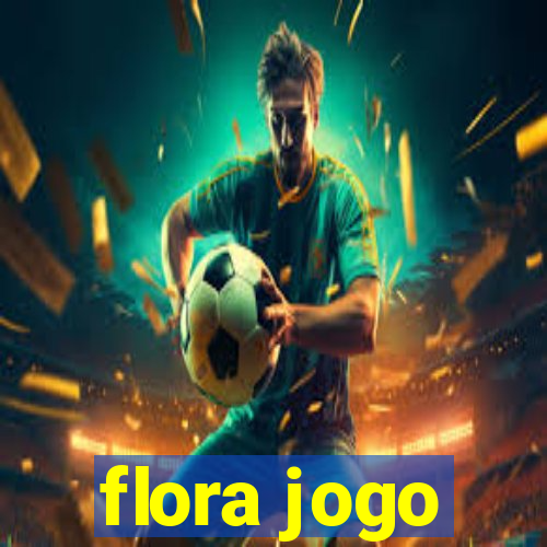 flora jogo