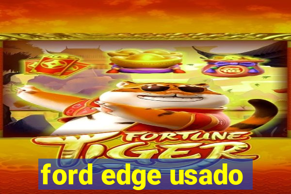 ford edge usado