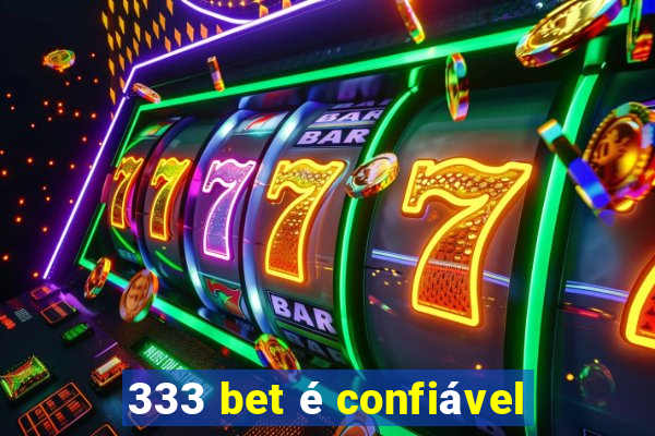 333 bet é confiável