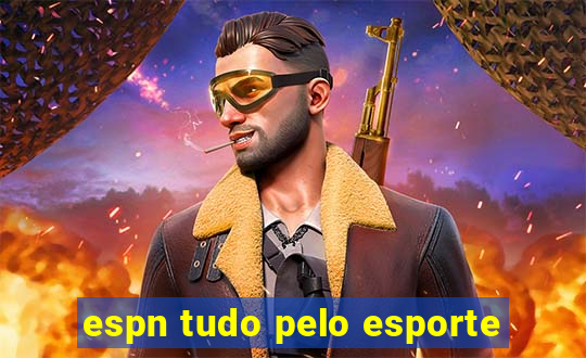 espn tudo pelo esporte