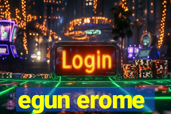 egun erome