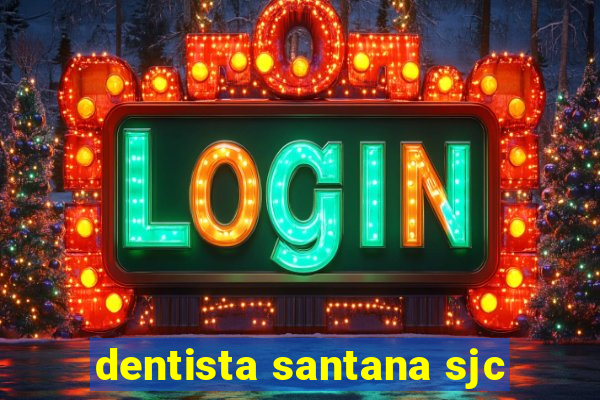 dentista santana sjc