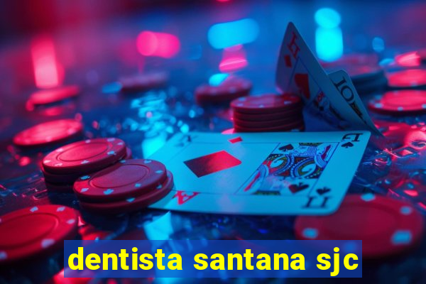 dentista santana sjc