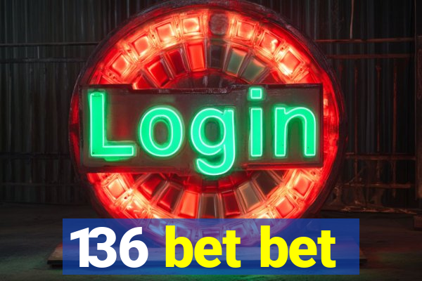 136 bet bet