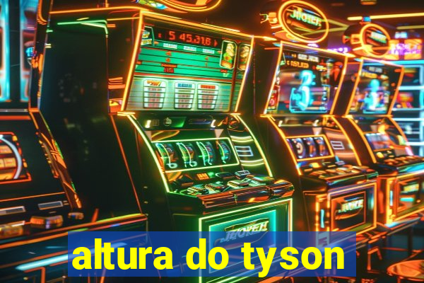 altura do tyson