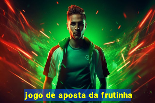 jogo de aposta da frutinha