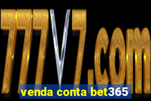 venda conta bet365