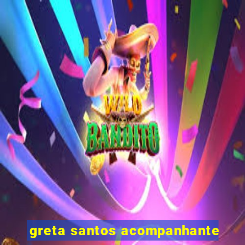 greta santos acompanhante