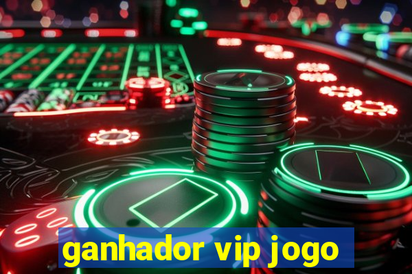 ganhador vip jogo