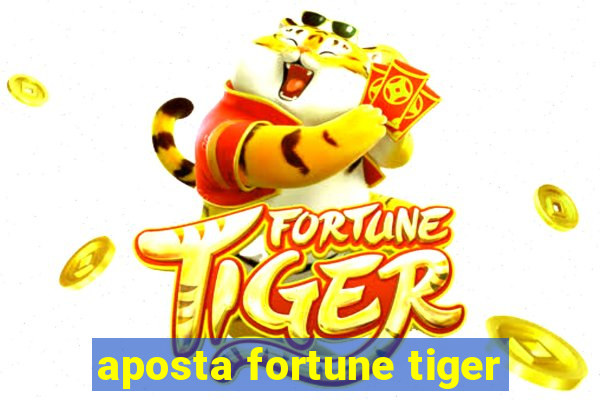 aposta fortune tiger