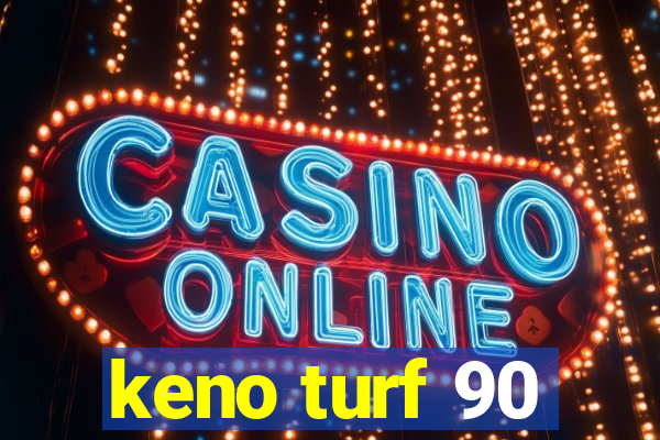 keno turf 90